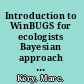 Introduction to WinBUGS for ecologists Bayesian approach to regression, ANOVA, mixed models and related analyses /