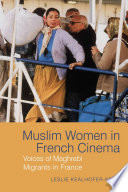 Muslim women in French cinema : voices of Maghrebi migrants in France /