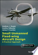 Small unmanned fixed-wing aircraft design : a practical approach /