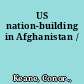 US nation-building in Afghanistan /