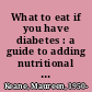 What to eat if you have diabetes : a guide to adding nutritional therapy to your treatment plan /