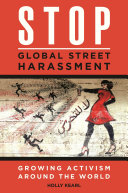 Stop global street harassment : growing activism around the world /