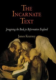 The incarnate text : imagining the book in Reformation England /