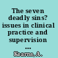 The seven deadly sins? issues in clinical practice and supervision for humanistic and integrative practitioners /