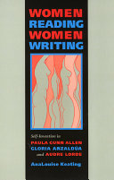 Women reading women writing : self-invention in Paula Gunn Allen, Gloria Anzaldúa, and Audre Lorde /