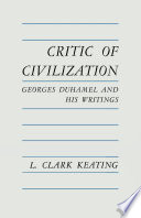 Critic of civilization : Georges Duhamel and his writings /