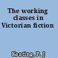 The working classes in Victorian fiction