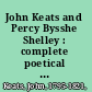 John Keats and Percy Bysshe Shelley : complete poetical works /
