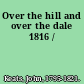 Over the hill and over the dale 1816 /