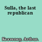 Sulla, the last republican