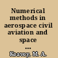 Numerical methods in aerospace civil aviation and space exploration /