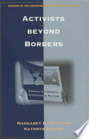 Activists beyond borders : advocacy networks in international politics /