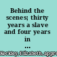 Behind the scenes; thirty years a slave and four years in the White House.