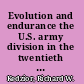 Evolution and endurance the U.S. army division in the twentieth century /