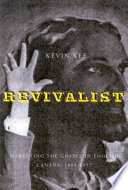 Revivalists marketing the gospel in English Canada, 1884-1957 /