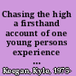 Chasing the high a firsthand account of one young persons experience with substance abuse /