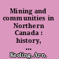 Mining and communities in Northern Canada : history, politics, and memory /