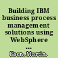 Building IBM business process management solutions using WebSphere V7 and Business Space