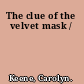 The clue of the velvet mask /