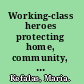 Working-class heroes protecting home, community, and nation in a Chicago neighborhood /