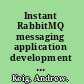 Instant RabbitMQ messaging application development how-to build scalable message-based applications with RabbitMQ /