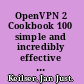 OpenVPN 2 Cookbook 100 simple and incredibly effective recipes for harnessing the power of the OpenVPN 2 network /