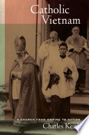 Catholic Vietnam a church from empire to nation /