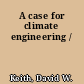 A case for climate engineering /