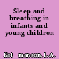 Sleep and breathing in infants and young children