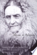 Alone in silence European women in the Canadian North before 1940 /