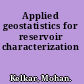 Applied geostatistics for reservoir characterization