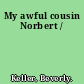 My awful cousin Norbert /