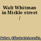 Walt Whitman in Mickle street /