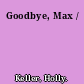 Goodbye, Max /