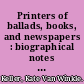 Printers of ballads, books, and newspapers : biographical notes and checklist for Nathaniel Coverly Sr., Nathaniel Coverly Jr., and Joseph White /