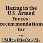 Hazing in the U.S. Armed Forces : recommendations for hazing prevention policy and practice /