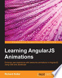 Learning AngularJS animations : enhance user experience with awesome animations in AngularJS using CSS and JavaScript /