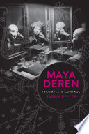 Maya Deren : incomplete control /