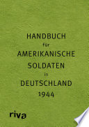 Pocket Guide to Germany - Handbuch für amerikanische Soldaten in Deutschland 1944 /