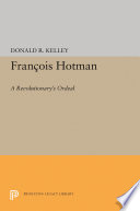 François Hotman : a revolutionary's ordeal /