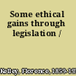 Some ethical gains through legislation /