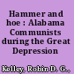 Hammer and hoe : Alabama Communists during the Great Depression /