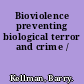 Bioviolence preventing biological terror and crime /