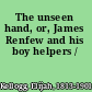 The unseen hand, or, James Renfew and his boy helpers /