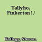 Tallyho, Pinkerton! /