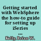 Getting started with WebSphere the how-to guide for setting up iSeries web application servers /