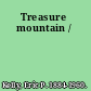 Treasure mountain /