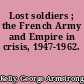 Lost soldiers ; the French Army and Empire in crisis, 1947-1962.