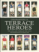 Terrace heroes : the life and times of the 1930s professional footballer /