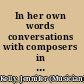 In her own words conversations with composers in the United States /